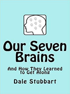 cover image of Our Seven Brains and How They Learned to Get Along